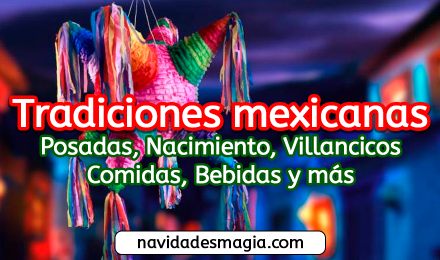 Tradiciones navideñas en México con posadas, nacimientos, villancicos, piñatas, cenas familiares y celebraciones típicas mexicanas llenas de color, fe y alegría durante la época de Navidad
